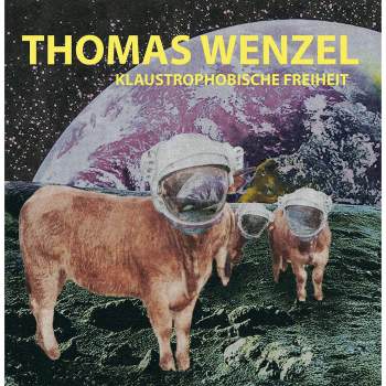 THOMAS WENZEL - Klaustrophobische Freiheit // LP+MP3