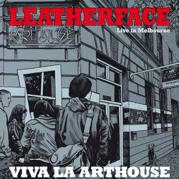 LEATHERFACE - Viva La Arthouse / Live In Melbourne