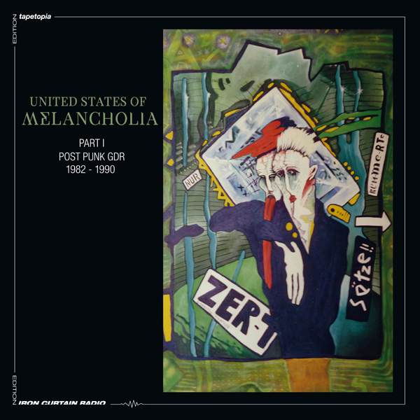 V/A UNITED STATES OF MELANCHOLIA Part I - Post Punk GDR 1982–1990 // DoLP + MP3
