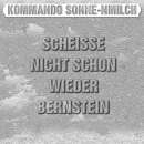 KOMMANDO SONNE-NMILCH - Scheisse nicht schon wieder Bernstein